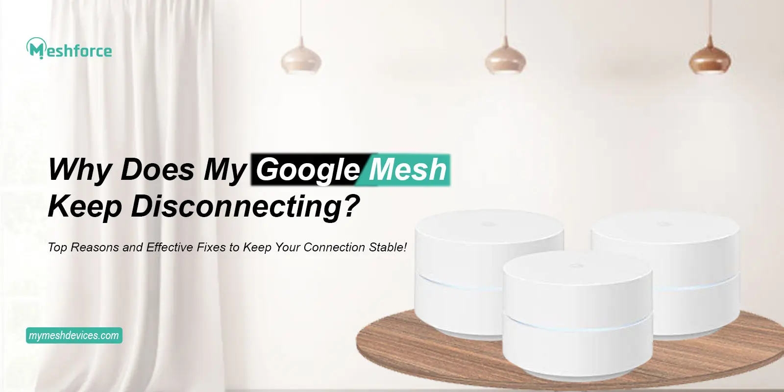 My Google Mesh keeps disconnecting​